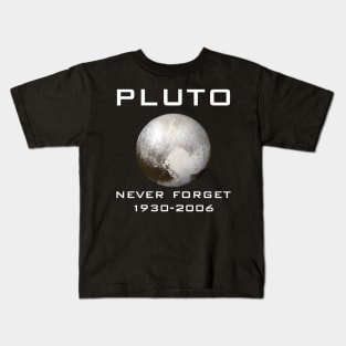 Pluto Never Forget 1930-2006 T-Shirt - Space Planet Gift Kids T-Shirt